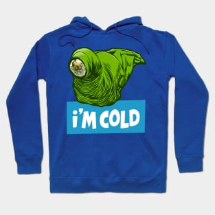 I'm Cold Hoodie